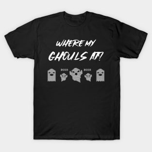 Where My Ghouls At? T-Shirt